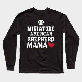 Miniature American Shepherd Mama Long Sleeve T-Shirt